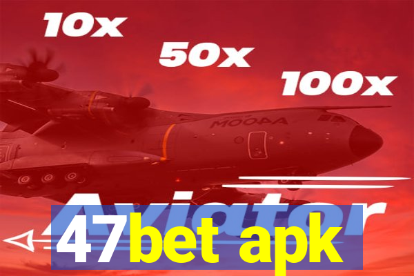 47bet apk